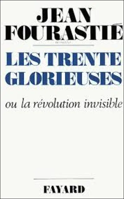 Sur quelles années se sont étalées les Trente Glorieuses, période de forte croissance économique qu'a connue la grande majorité des pays développés ?