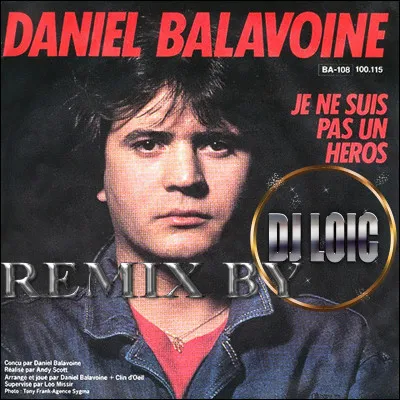 Initialement, Daniel Balavoine a écrit son tube "Je ne suis pas un héros" pour Johnny Hallyday.