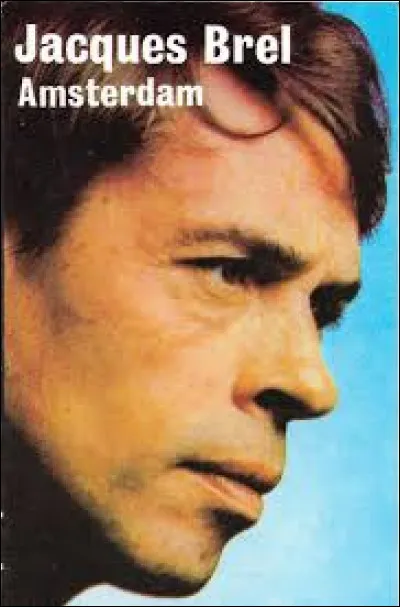 AMSTERDAM - Jaques Brel célèbre dans cette chanson la vie des marins du port d'Amsterdam. Mais à l'origine, de quel grand port de Belgique (situé à une des extrémités du canal Baudouin) s'est-il inspiré ?