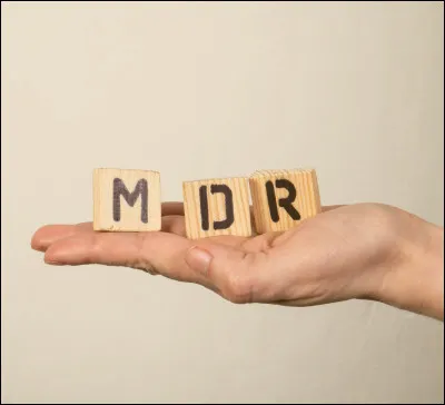 Attention, quelque chose que tout le monde connait : que signifie "MDR" ?