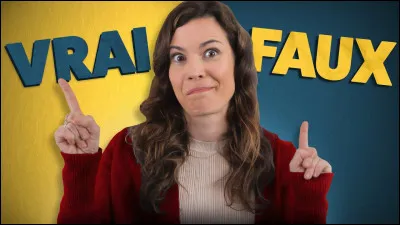 Qu'est-ce qui est vrai ?