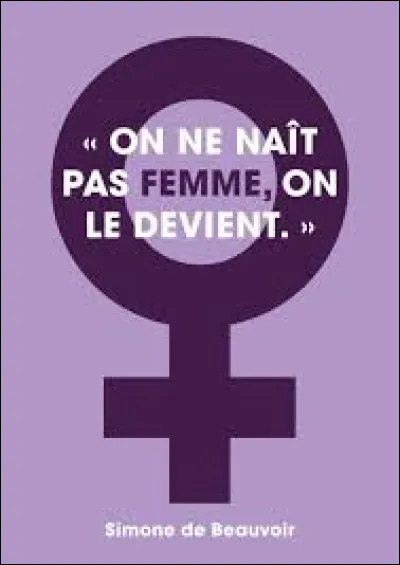 À qui doit-on cette citation : "On ne naît pas femme : on le devient" ?