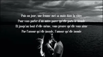 Qui interprète la chanson "Et un jour une femme" ?