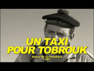 Qui sont les acteurs qui ont joué dans "Un taxi pour Tobrouk" ?