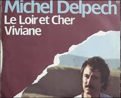 LE-LOIR-ET-CHER - De quelle région administrative fait partie ce département où Michel Delpech enfant passait ses vacances ?