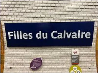 On reste sur la ligne 8 avec la station Filles du Calvaire. Inaugurée en 1931, d'où provient le nom ?