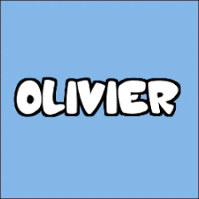 D'après le calendrier, on fête les "Olivier" le 12 mai.
