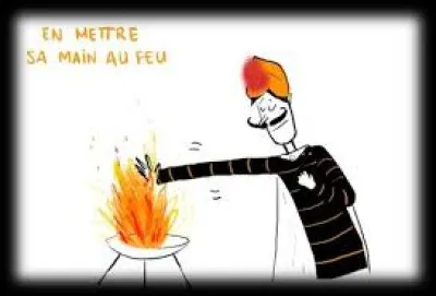 "En mettre sa main au feu" peut se traduire par...