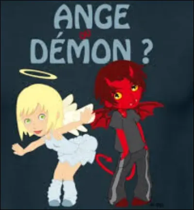 Voudrais-tu être un ange ou un démon ?