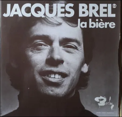 Complétez ces paroles de Jacques Brel : "Ça sent la bière de Londres à Berlin / Ça sent la bière, Dieu qu'on est bien / Ça sent la bière de Londres à Berlin / Ça sent la bière, donne-moi [...]".