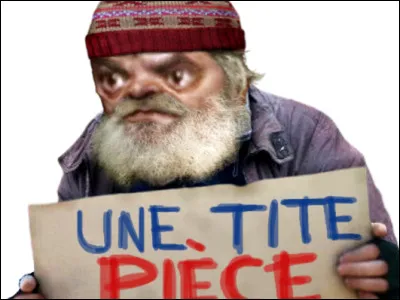Un SDF te demande un peu d'argent, tu...