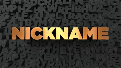 On te donne un surnom, il serait plutôt...