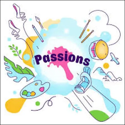 Quelle est ta passion ?