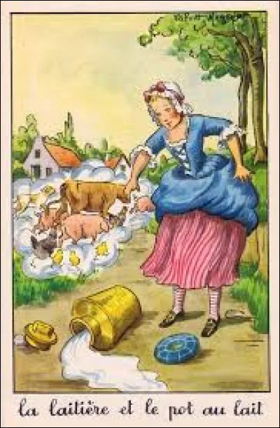 Quel est le prénom de la jeune laitière qui a renversé maladroitement son pot au lait, anéantissant ainsi ses rêves de fortune ?