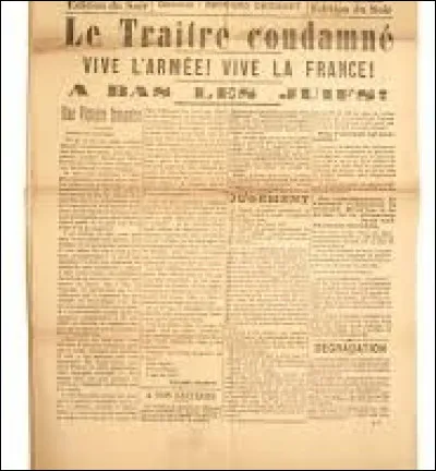 Dans cette affaire, la presse écrite a joué un rôle fondamental. Quel était ce journal antisémite hostile du début à la fin au capitaine Dreyfus ?