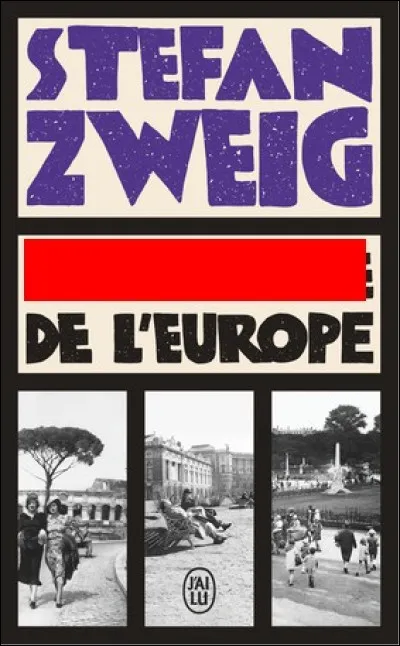 Complétez le titre de ce livre de Stefan Zweig : "... de l'Europe".