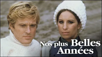 "Nos plus belles années " est un long-métrage joué par Robert Redford.