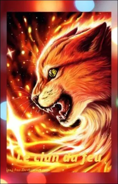 Qui dit : ''Le feu sauvera notre Clan.
Tu n'as jamais compris, n'est-ce pas ? Pas même quand je t'ai donné ton nom d'apprenti, Nuage de Feu. Moi-même, j'en ai douté quand l'incendie a ravagé notre camp. Mais je sais la vérité, à présent. Cur de Feu, tu es le feu qui sauvera le Clan du Tonnerre.'' ?