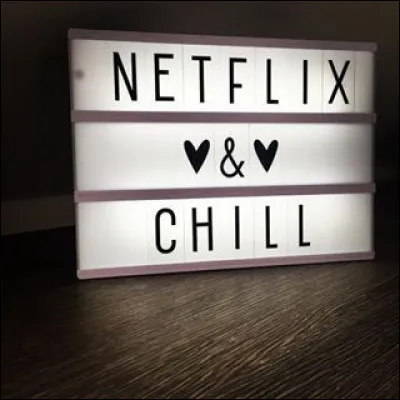 Le nom complet de Netflix est "Net Flicks & Chill".