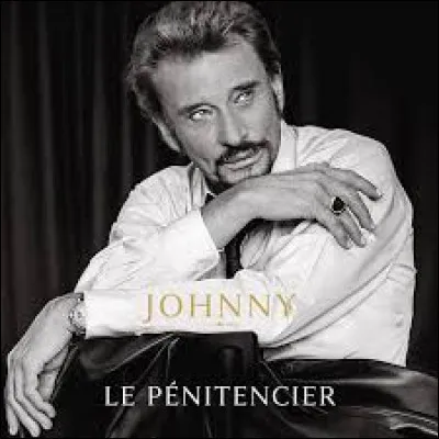Complétez les premières paroles de la chanson "le Pénitencier" interprétée par Johnny Hallyday en 1964 : Les portes du pénitencier...