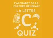 Quiz L'alphabet de la culture gnrale : C