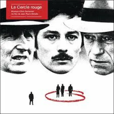 Pour quel acteur français le film "Le Cercle rouge" fut-il son avant dernier film avant sa mort ?
