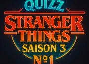 Quiz Stranger Things : Saison 3 (N1)