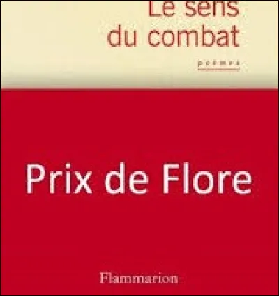 Parmi ces trois écrivains, lequel a écrit le recueil de poèmes intitulé ''Le Sens du combat'', publié en 1996 ?