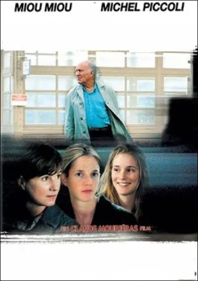 Quel est ce film qui réunit Michel Piccoli, Miou-Miou, Sandrine Kiberlain et Natacha Régnier ?