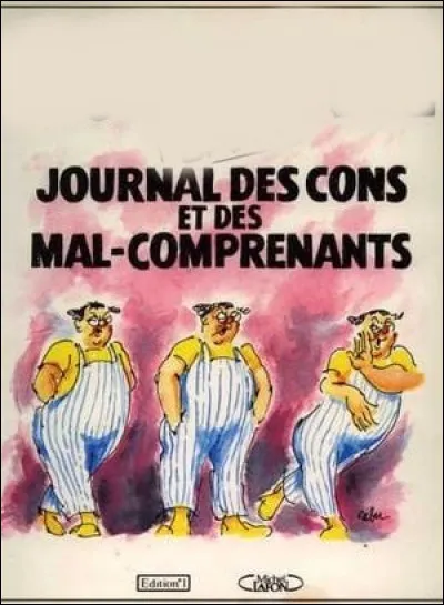 Qui est l'auteur de la BD "Journal des cons et des mal-comprenants" ?