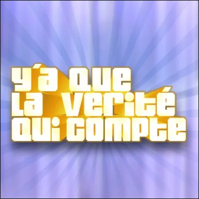 Comment sappelle les présentateurs de lémission "Y'a que la vérité qui compte ?