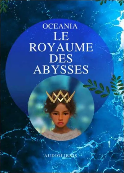 ... a écrit le roman "Oceania, le royaume des abysses".