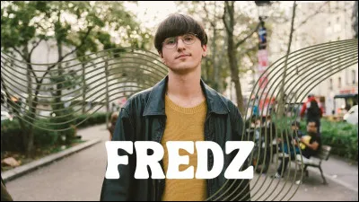 Fredz est né le...