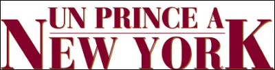 Lequel de ces acteurs tient le rôle principal du film " un prince à New York" réalisé par John Landis et sorti en 1988 ?