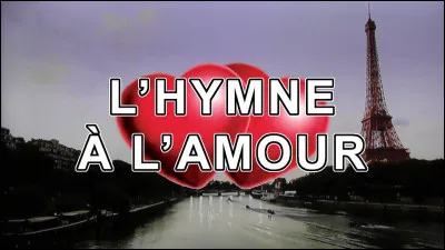 Compl&eacute;tez le titre de cette chanson de Dutronc : ''L'Hymne &agrave; l'amour...