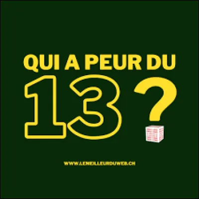 TREIZE - Quel terme qualifie la peur du nombre 13 ?