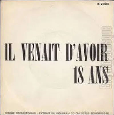 DIX-HUIT - Quelle chanteuse interprète "Il venait d'avoir 18 ans" en 1973 ?