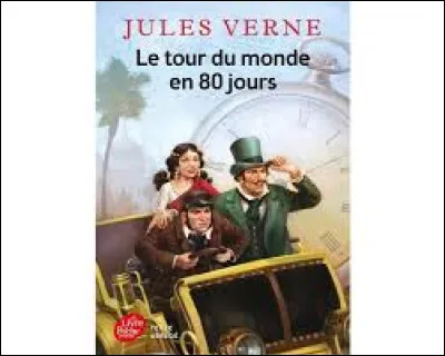 Quel personnage de Jules Verne fait le pari de faire le tour du monde en quatre-vingt jours dans le roman publié en 1872 ?
