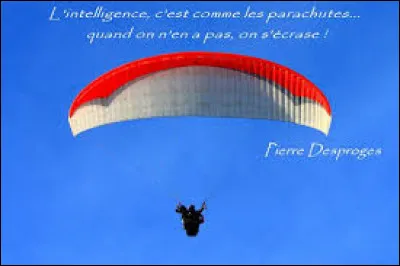 L'intelligence, c'est comme les parachutes, quand on n'en a pas, on s'écrase. De qui est cette citation ?