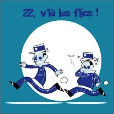VINGT-DEUX - Quel message cherche t-on à donner à un groupe quand on prononce l'expression "22 v'la les flics" ?