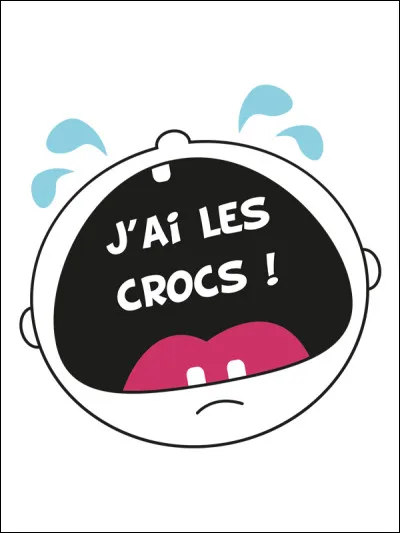 Que signifie l'expression "avoir les crocs" ?