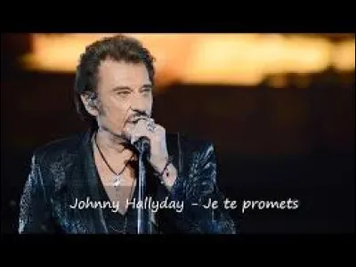 Trouvez le mot manquant du premier vers de la chanson "Je te promets" interprétée par Johnny Hallyday en 1987 : je te promets......au baiser de ma bouche.