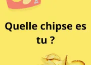 Test Quelle chips es-tu ?