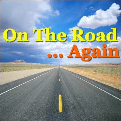 Qui n'a jamais chanté "On the road again" ?