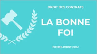 FOI - Comment pourrait-on définir le concept juridique de "bonne foi" ?