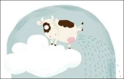 Complétez cette célèbre expression : "Il pleut comme vache ..." :