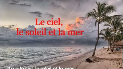 Qui chantait le titre "Le Ciel, le soleil et la mer" ?