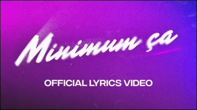 Qui chante "Minimum ça" ?