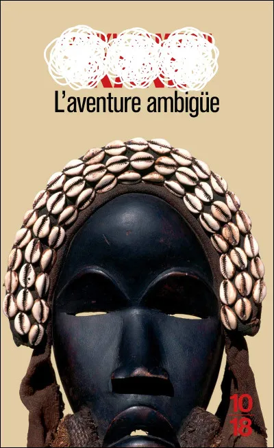 F — Francophonie

Quel écrivain sénégalais est l’auteur de "L’Aventure ambiguë" ?