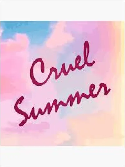 Qui chante "Cruel Summer" ?